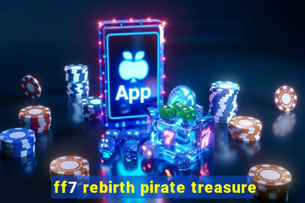 ff7 rebirth pirate treasure